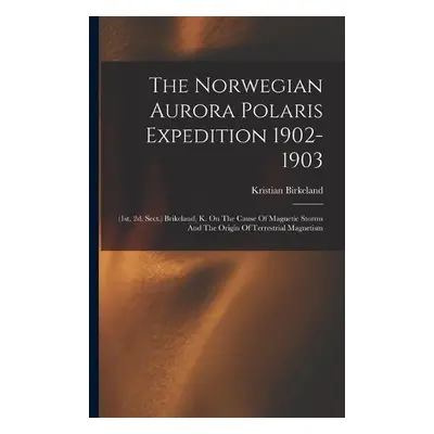 Norwegian Aurora Polaris Expedition 1902-1903 - Birkeland, Kristian