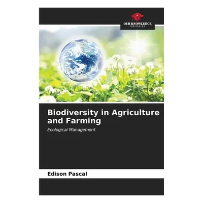 Biodiversity in Agriculture and Farming - Pascal, Edison