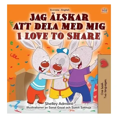 I Love to Share (Swedish English Bilingual Children's Book) - Admont, Shelley a Books, Kidkiddos