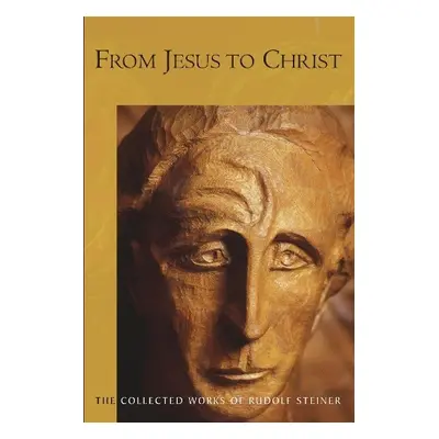 From Jesus to Christ - Steiner, Rudolf