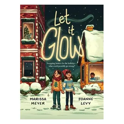 Let It Glow - Meyer, Marissa a Levy, Joanne