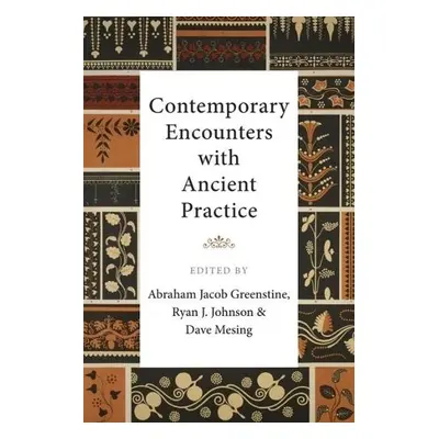 Contemporary Encounters with Ancient Practice