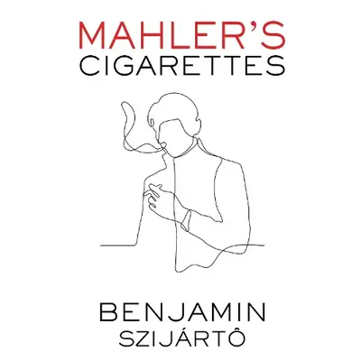 Mahler's Cigarettes - Szijarto, Benjamin