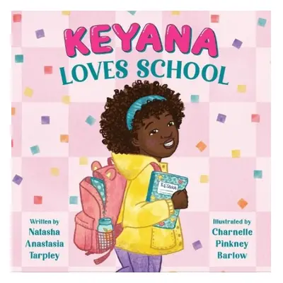 Keyana Loves School - Tarpley, Natasha A