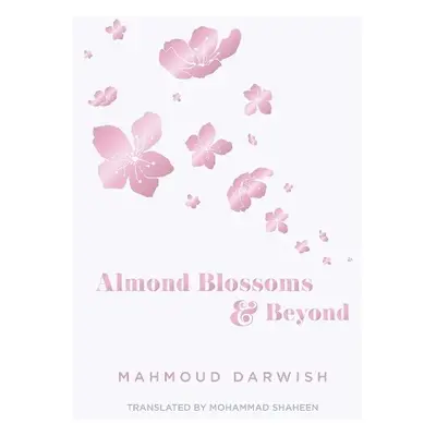 Almond Blossoms and Beyond - Darwish, Mahmoud