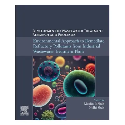 Environmental Approach to Remediate Refractory Pollutants from Industrial Wastewater Treatment P