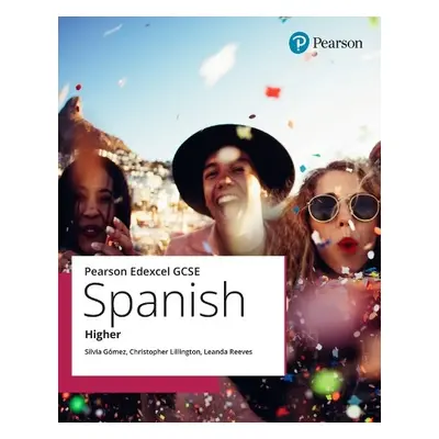 Edexcel GCSE Spanish Higher Student Book - Lillington, Christopher a Reeves, Leanda a Gomez, Sil