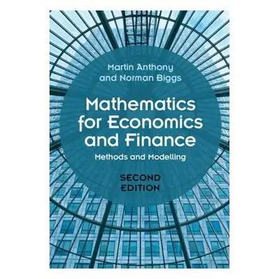 Mathematics for Economics and Finance - Anthony, Martin (London School of Economics and Politica