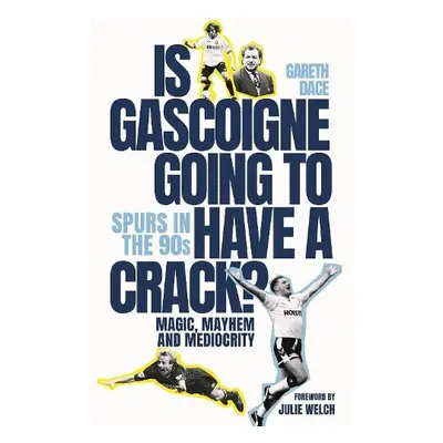 Is Gascoigne Going to Have a Crack? - Dace, Gareth