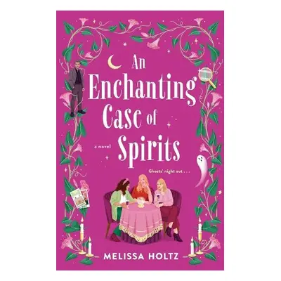 Enchanting Case of Spirits - Holtz, Melissa