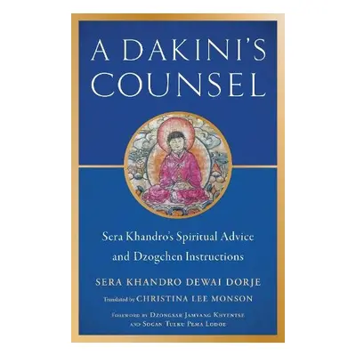 Dakini's Counsel - Khandro, Sera a Khyentse, Dzongsar Jamyang