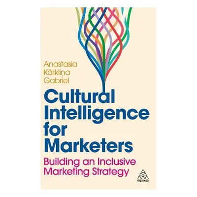 Cultural Intelligence for Marketers - Gabriel, Anastasia Karklina (Senior Lead of Global Insight