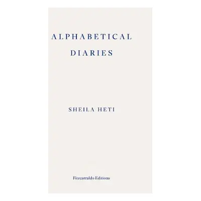 Alphabetical Diaries - Heti, Sheila