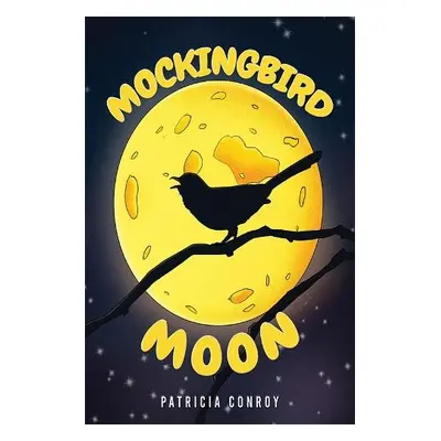 Mockingbird Moon - Conroy, Patricia