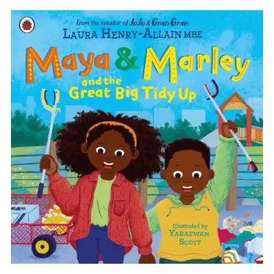 Maya and Marley: The Great Big Tidy Up! - Henry-Allain, Laura, MBE