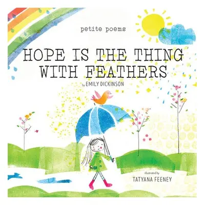 Hope Is the Thing with Feathers (Petite Poems) - Dickinson, Emily