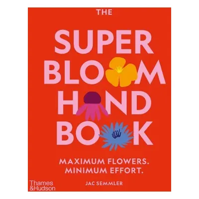 Super Bloom Handbook - Semmler, Jac