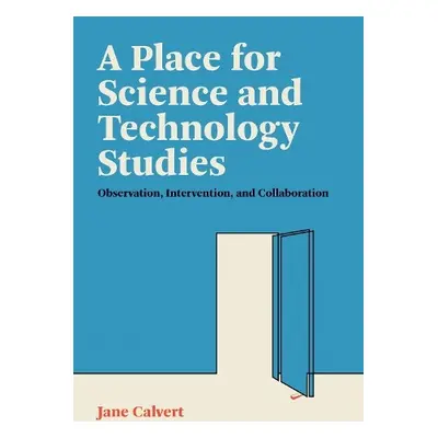 Place for Science and Technology Studies - Calvert, Jane