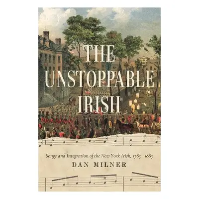 Unstoppable Irish - Milner, Dan