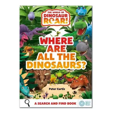 World of Dinosaur Roar!: Where Are All The Dinosaurs? - Curtis, Peter