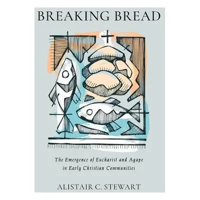 Breaking Bread - Stewart, Alistair C