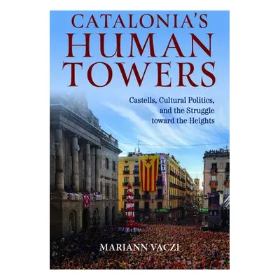 Catalonia's Human Towers - Vaczi, Mariann