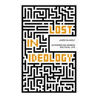 Lost in Ideology - Blakely, Jason