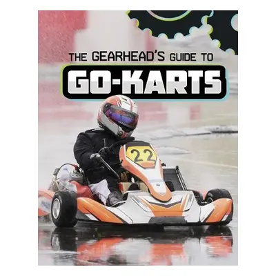 Gearhead's Guide to Go-Karts - Amstutz, Lisa J.