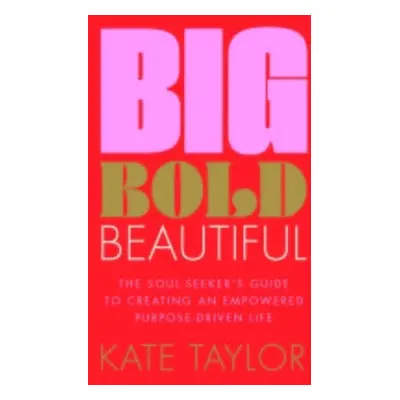 Big Bold Beautiful - Taylor, Kate