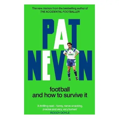 Football And How To Survive It - Nevin, Pat