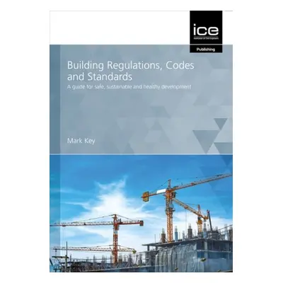 Building Regulations, Codes and Standards - Key, Mark