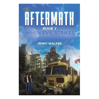 Aftermath : Book 1- When Evil Strikes - Walker, Jenny