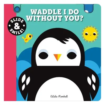 Slide and Smile: Waddle I Do Without You? - Marshall, Natalie