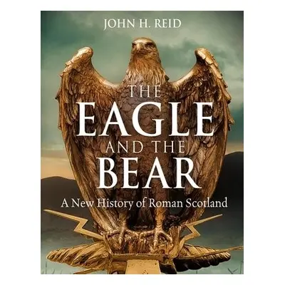 Eagle and the Bear - Reid, John H.