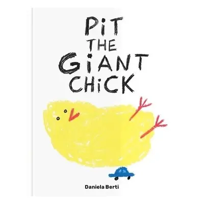 Pit The Giant Chick - Berti, Daniela