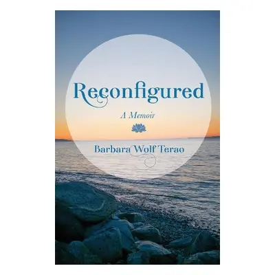 Reconfigured - Terao, Barbara Wolf