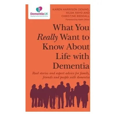 What You Really Want to Know About Life with Dementia - Dening, Karen Harrison a Hayo, Hilda a R