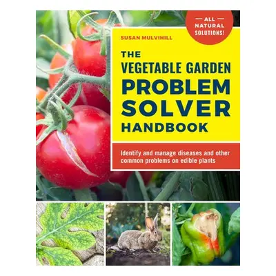 Vegetable Garden Problem Solver Handbook - Mulvihill, Susan