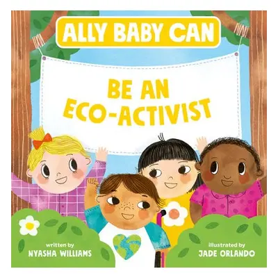 Ally Baby Can: Be an Eco-Activist - Williams, Nyasha