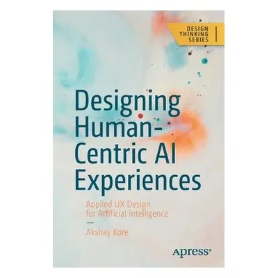 Designing Human-Centric AI Experiences - Kore, Akshay