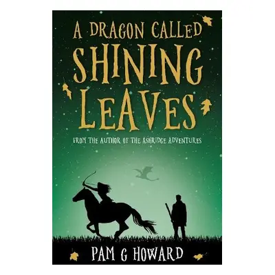 Dragon Called Shining Leaves - G Howard, Pam