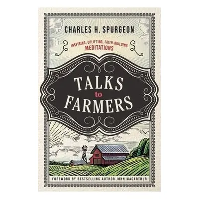 Talks to Farmers - Spurgeon, Charles H.