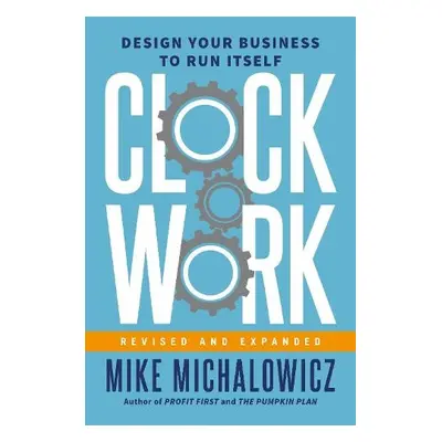 Clockwork, Revised and Expanded - Michalowicz, Mike a Wickman, Gino