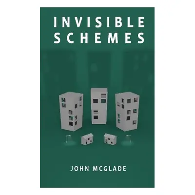 Invisible Schemes - McGlade, John