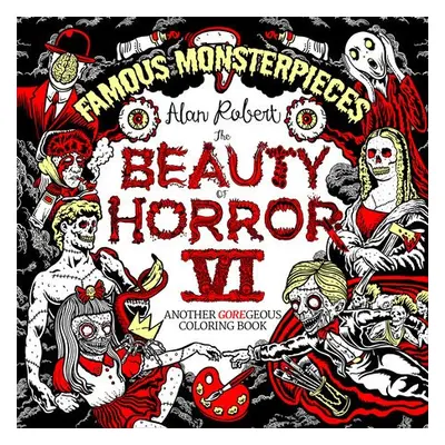 Beauty of Horror 6: Famous Monsterpieces Coloring Book - Robert, Alan