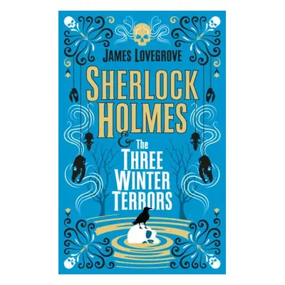 Sherlock Holmes and The Three Winter Terrors - Lovegrove, James