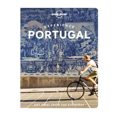 Lonely Planet Experience Portugal - Lonely Planet a Henriques, Sandra a Aguiar, Gail a B., Bruno