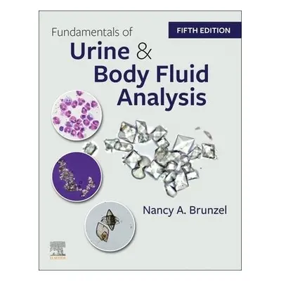 Fundamentals of Urine and Body Fluid Analysis - Brunzel, Nancy A. (Assistant Professor, Universi