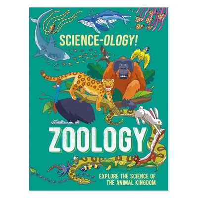 Science-ology!: Zoology - Claybourne, Anna