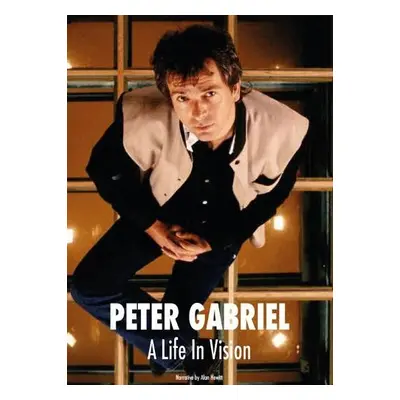 Peter Gabriel A Life In Vision - Hewitt, Alan